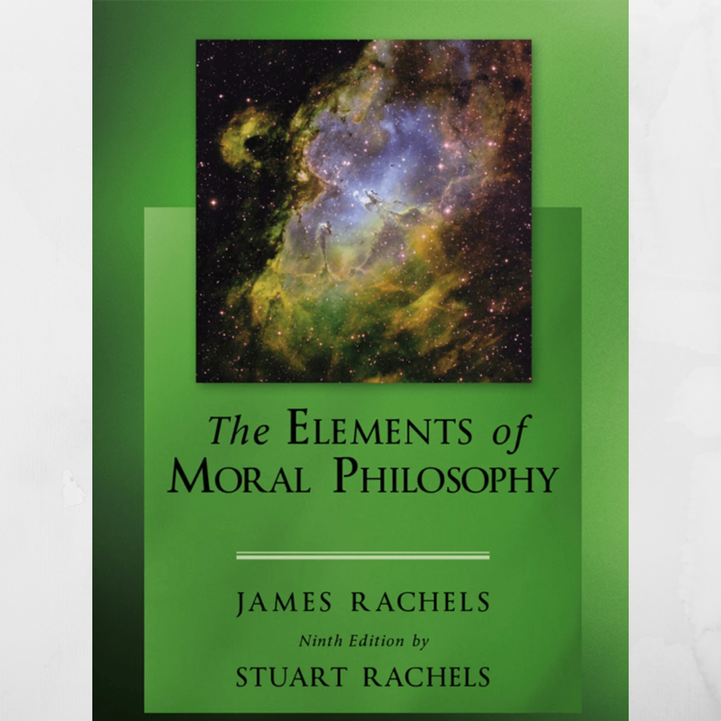 The Elements of Moral Philosophy 9th Edition by James Rachels